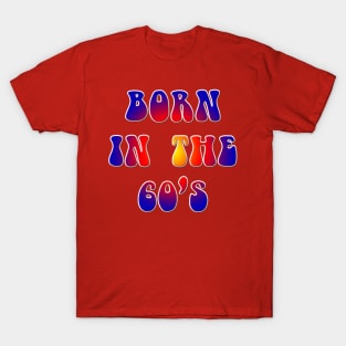 Born in The Sixties T-Shirt